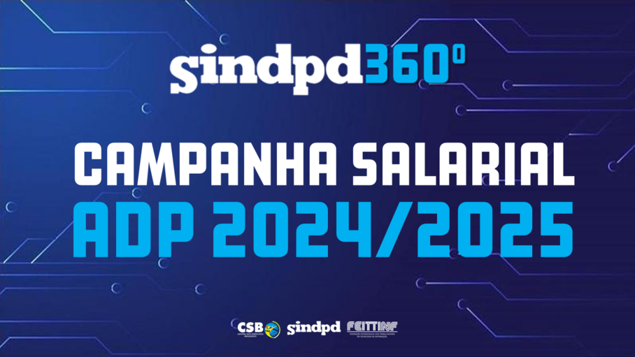 Com Plataforma 360°, Sindpd realiza pesquisa para construção da pauta da Campanha Salarial 2024/2025 na ADP