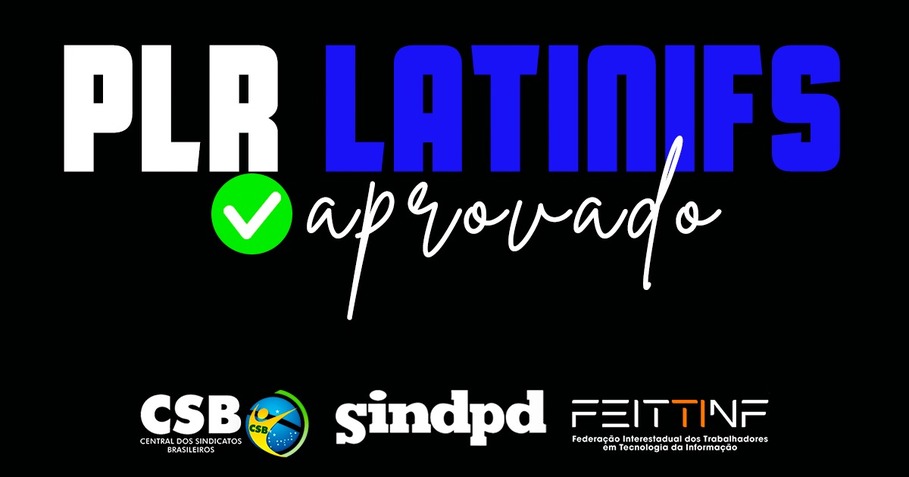 Trabalhadores da Latinifs Tecnologia aprovam proposta de PLR para 2023