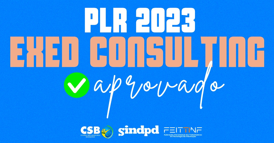 Trabalhadores da Exed Consulting aprovam proposta de PLR 2023