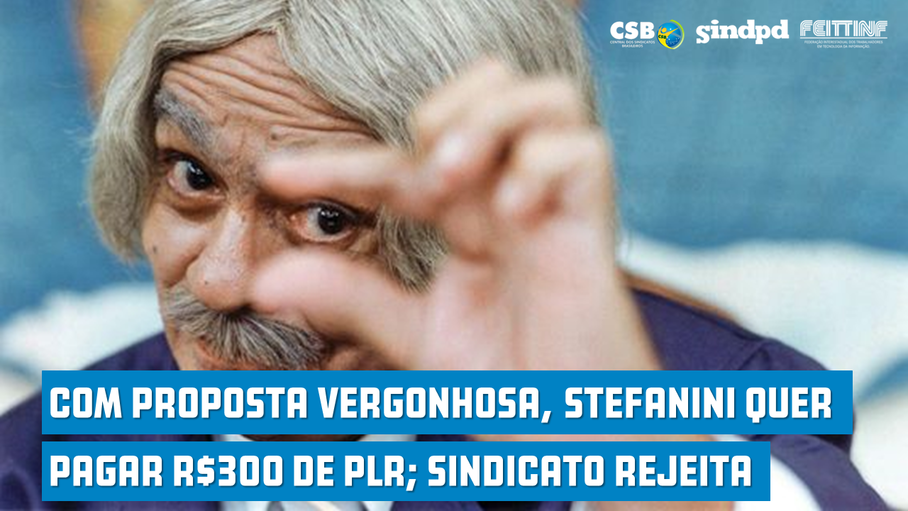 Com proposta vergonhosa, Stefanini quer pagar R$300 de PLR; Sindicato rejeita