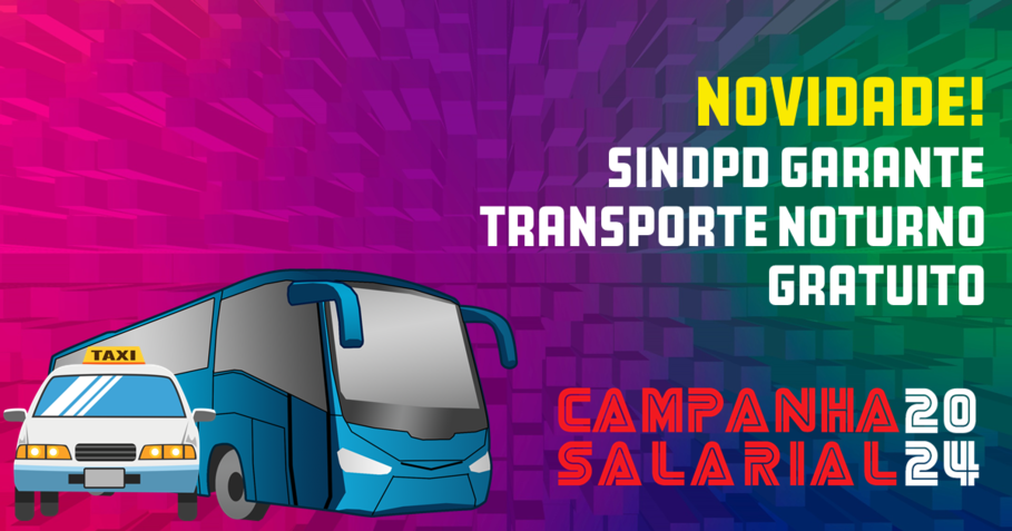 Campanha Salarial 2024: Sindpd garante transporte noturno gratuito