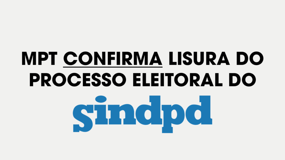 MPT confirma lisura do processo eleitoral do Sindpd