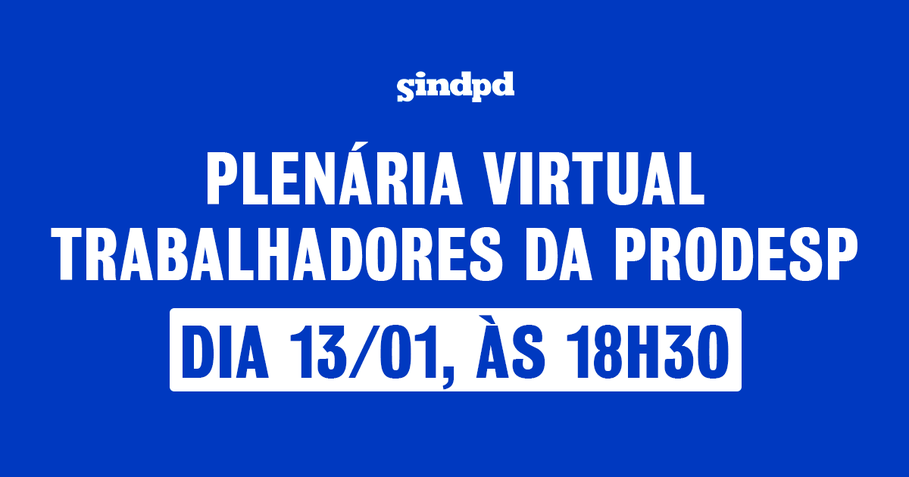 Sindpd-SP convoca trabalhadores da Prodesp para plenria virtual no dia 13/01