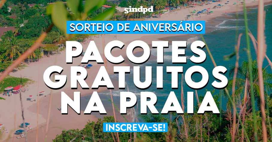 Scios do Sindpd aniversariantes de janeiro concorrem a pacote gratuito na praia! Inscreva-se!