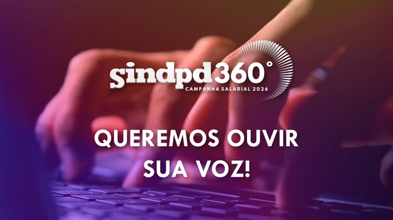 Sindpd 360º: Queremos ouvir a sua voz na Campanha Salarial 2026!