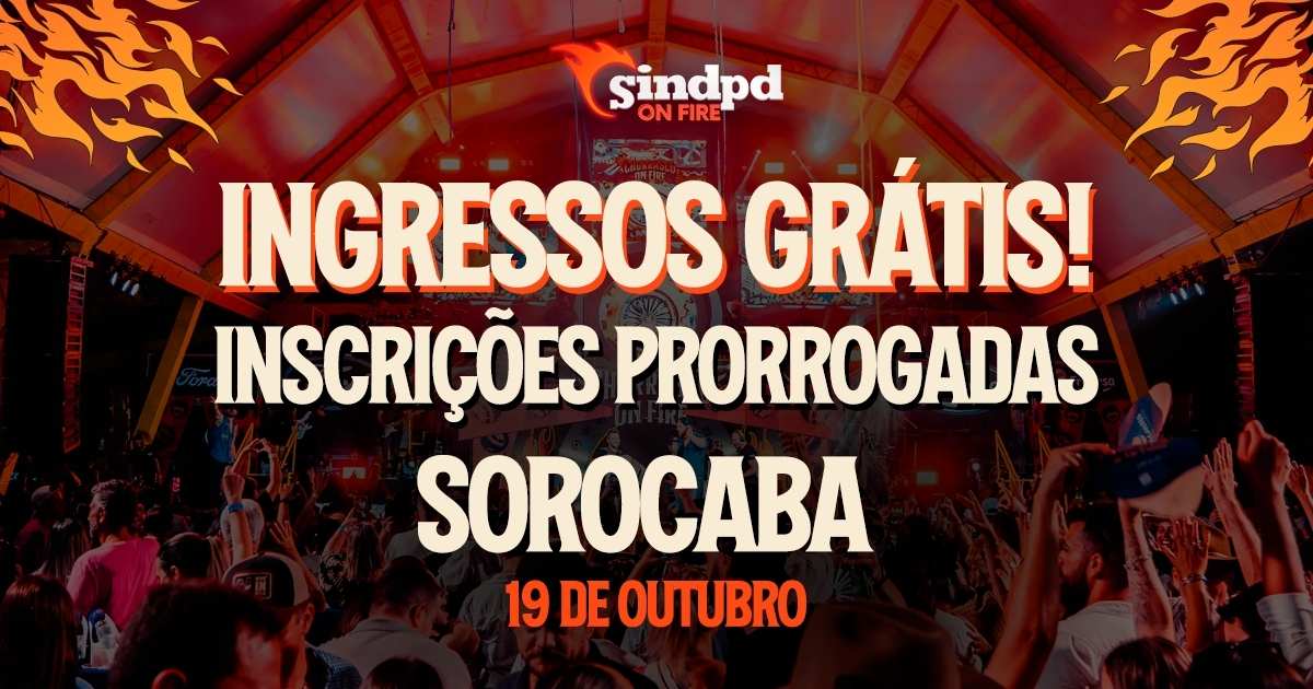 Inscrições prorrogadas! Concorra a ingressos para o Sindpd On Fire Sorocaba!
