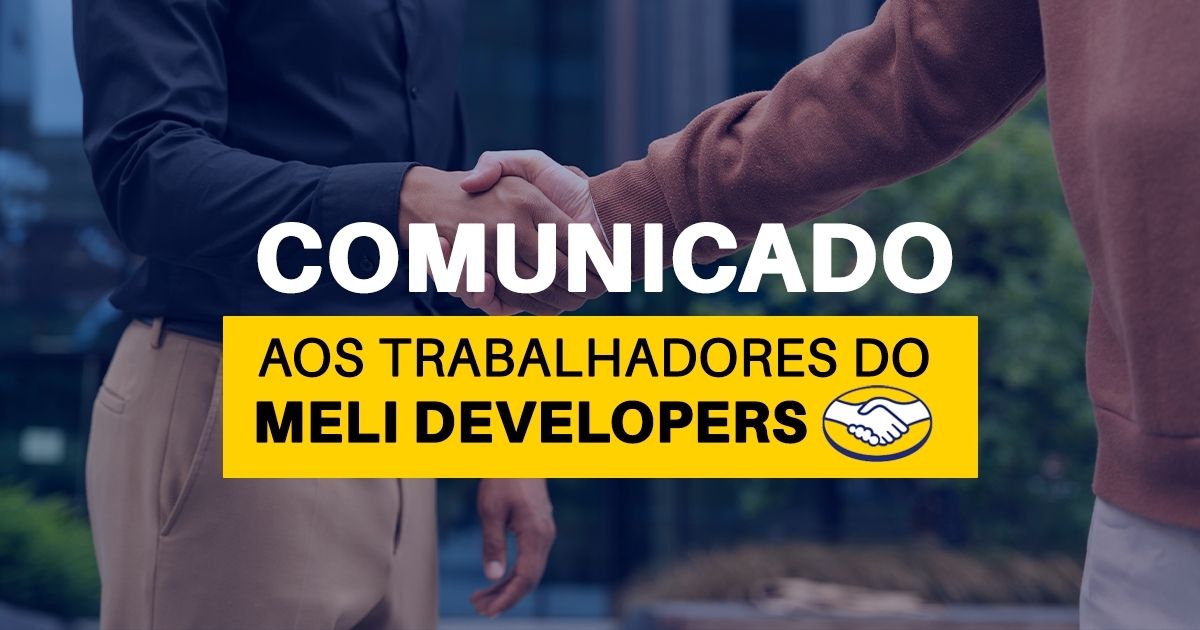 Comunicado aos trabalhadores sobre Acordo com MELI Developers
