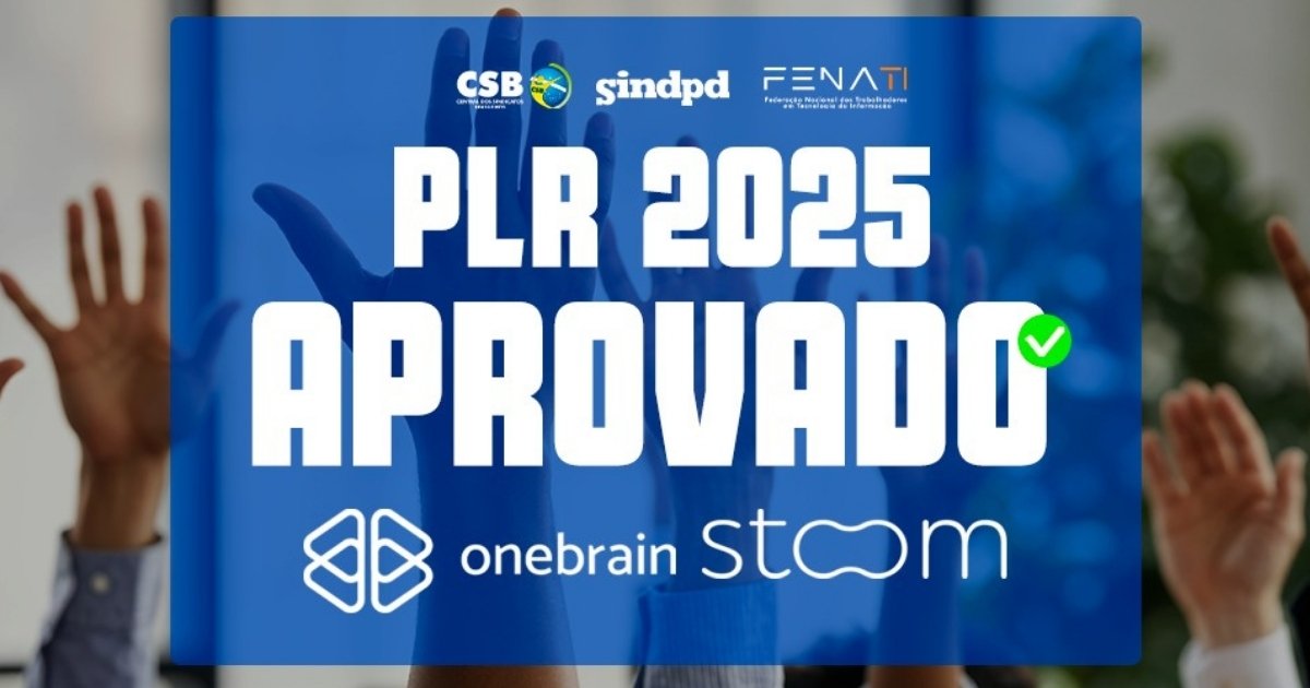 Trabalhadores da Onebrain e Stoom aprovam proposta de PLR 2025