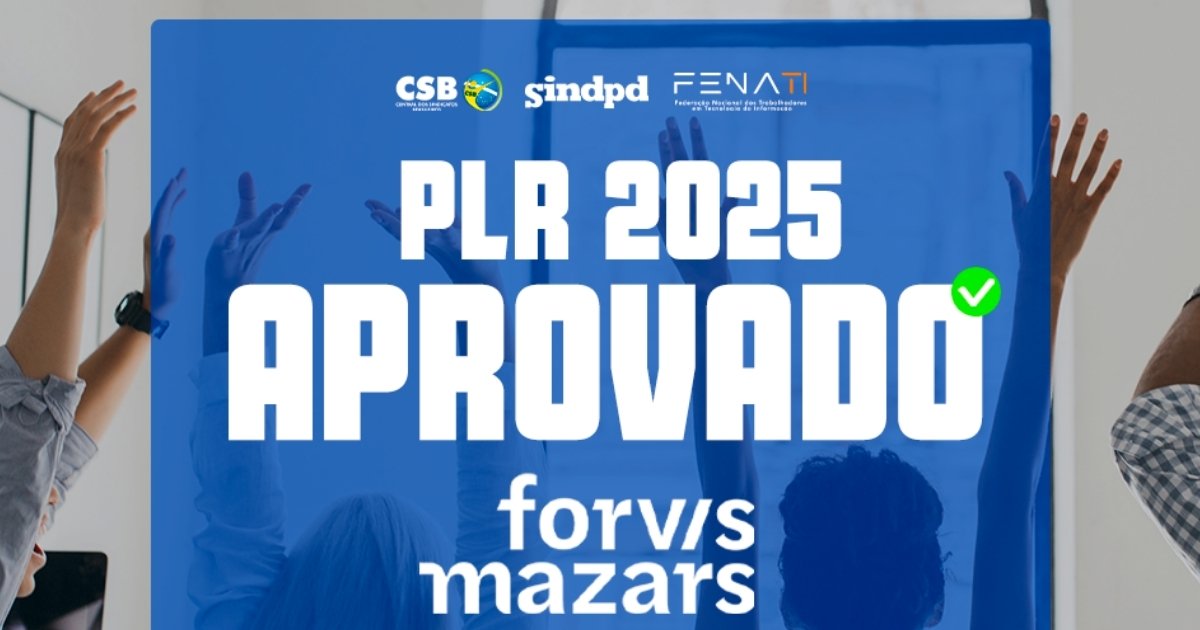 Trabalhadores da Forvis aprovam proposta de PLR 2025