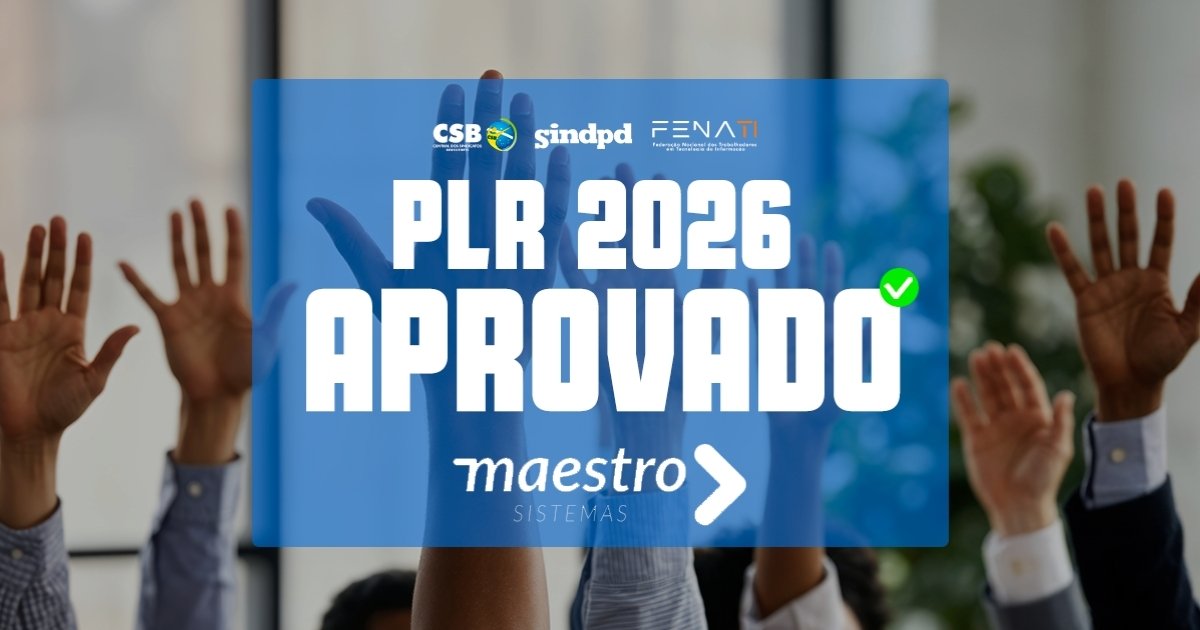 Proposta de PLR 2026 é aprovada por trabalhadores da Maestro