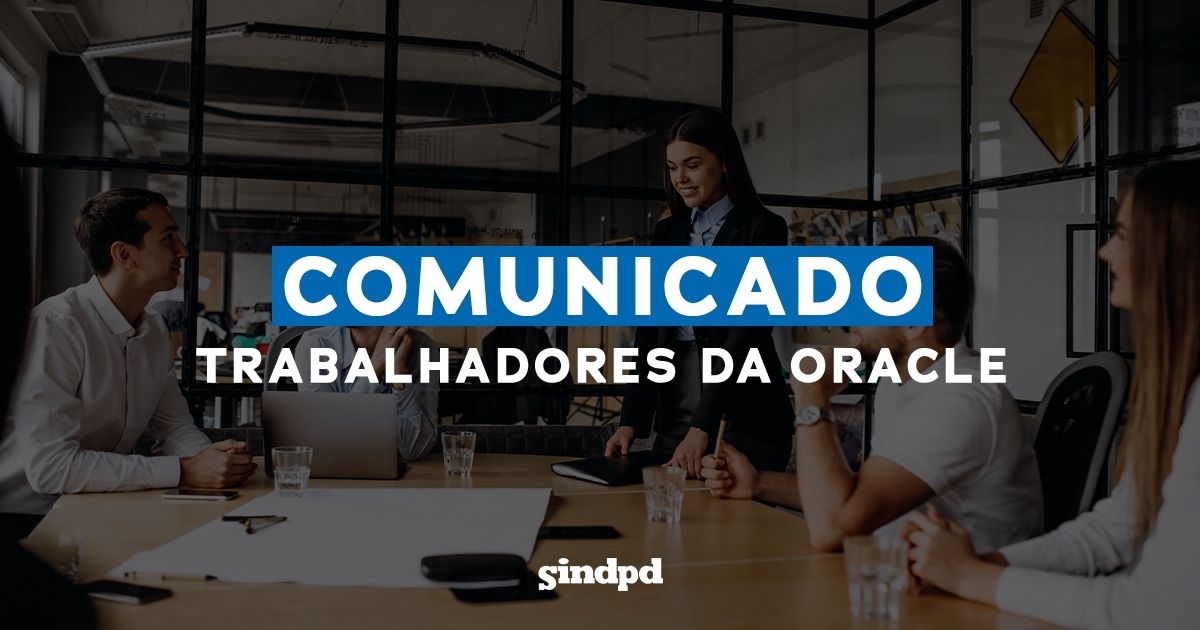 COMUNICADO AOS TRABALHADORES DA ORACLE