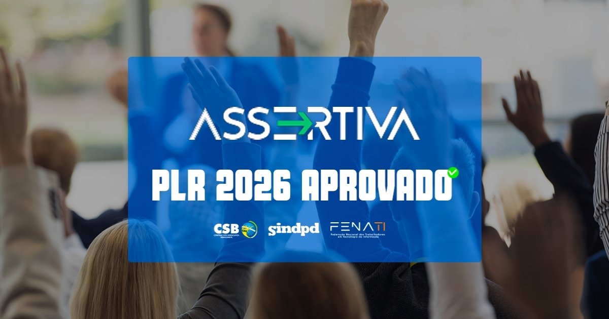 Trabalhadores da Assertiva aprovam proposta de PLR 2026