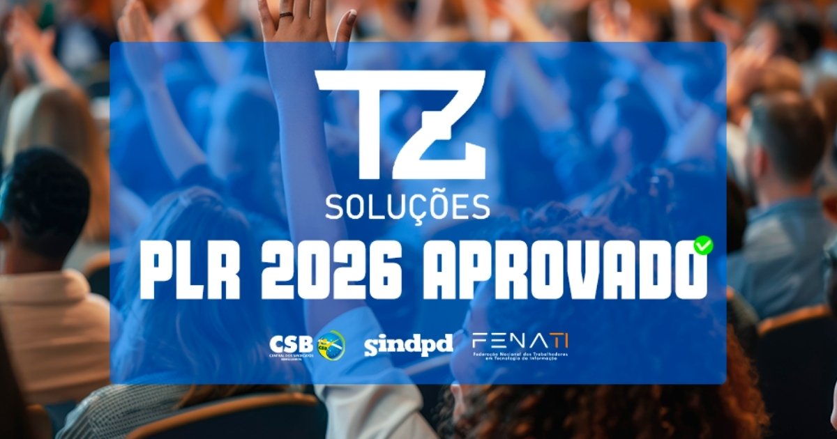 Trabalhadores da TZ Soluções aprovam acordo de PLR 2026