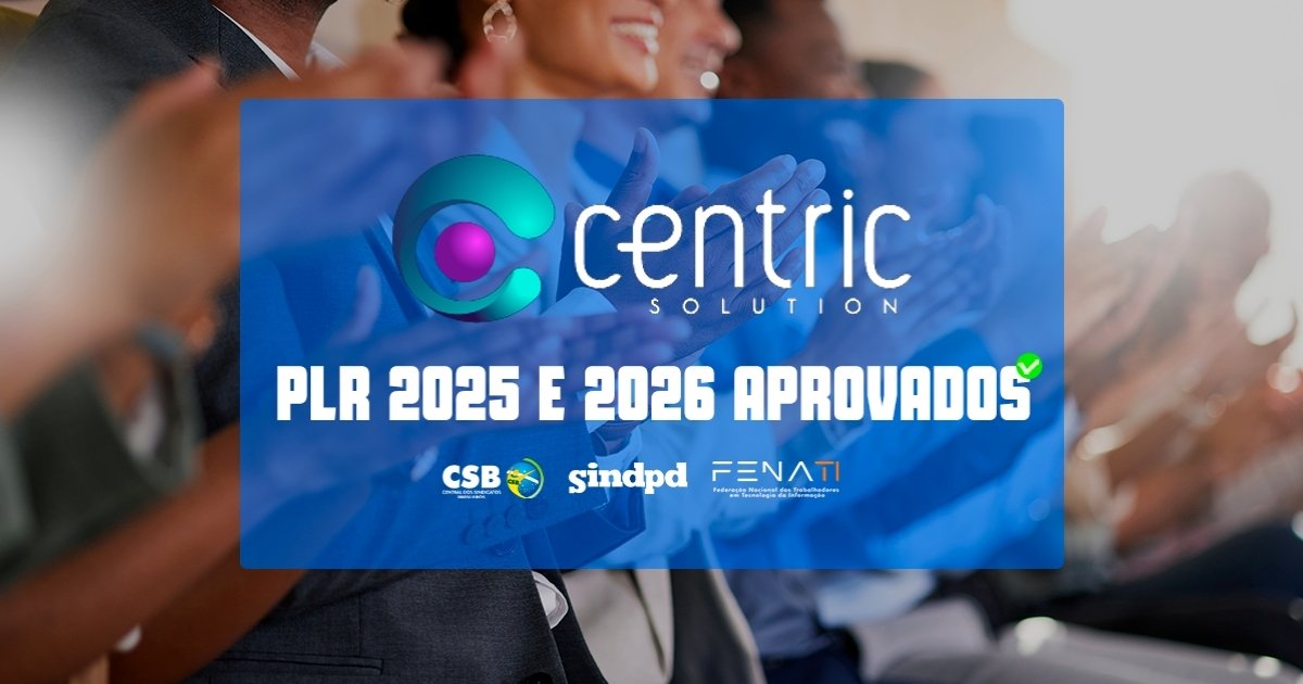 Trabalhadores da Centric aprovam acordo de PLR 2025 e 2026