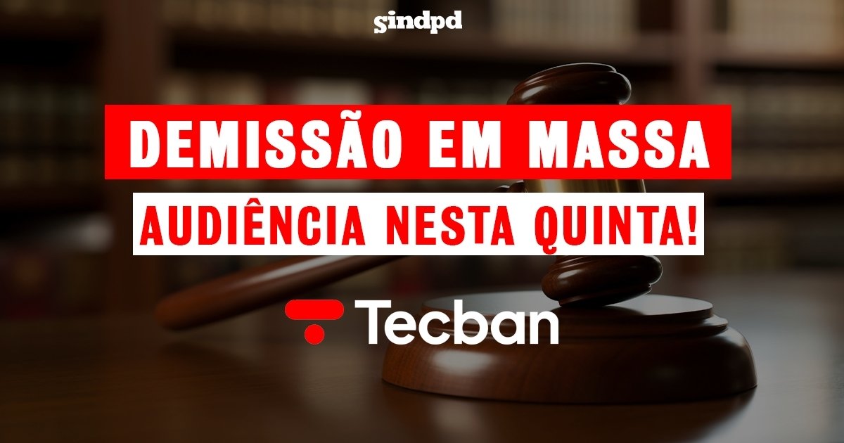 Demissão em massa na Tecban: Audiência na Justiça do Trabalho nesta quinta