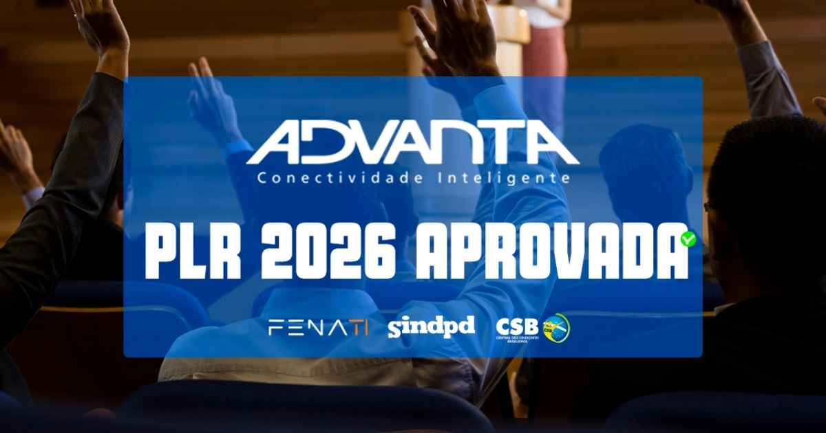 Trabalhadores da Advanta aprovam acordo de PLR 2026