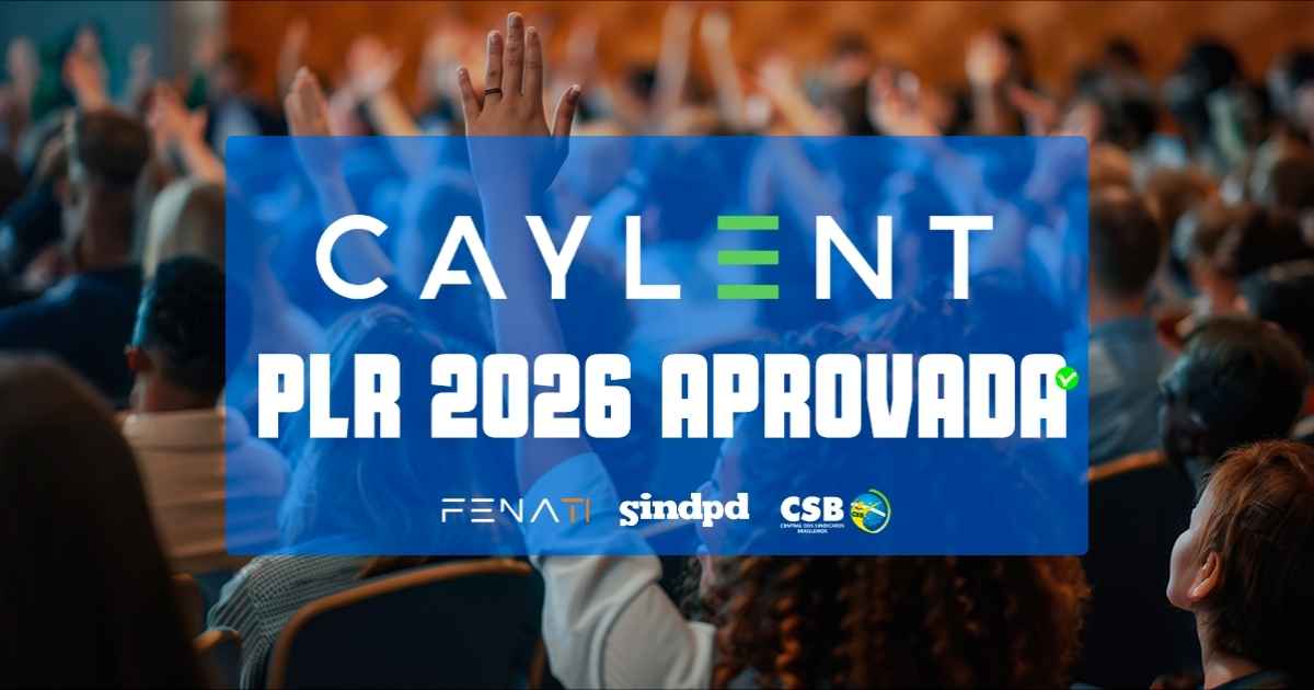 Acordos de PLR 2026 são aprovados por trabalhadores da Caylent