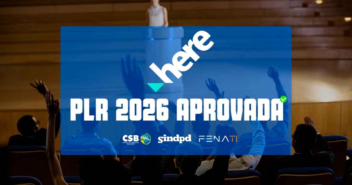 Acordo de PLR 2026 é aprovado por trabalhadores da Here do Brasil