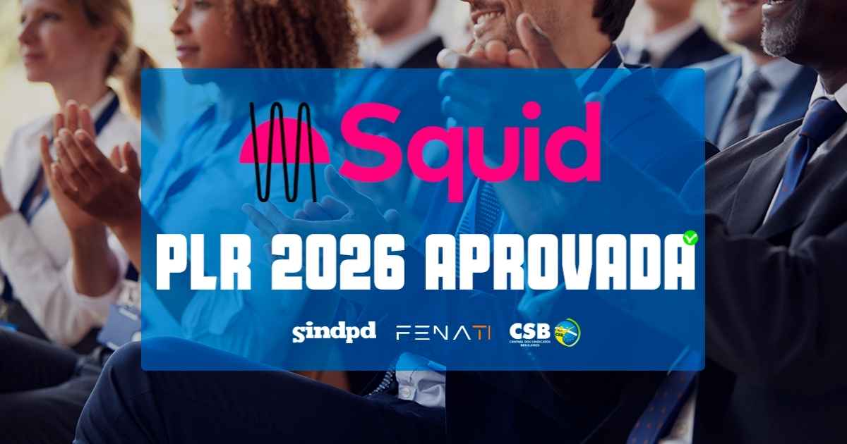 Trabalhadores da Squid Digital aprovam acordo de PLR 2026