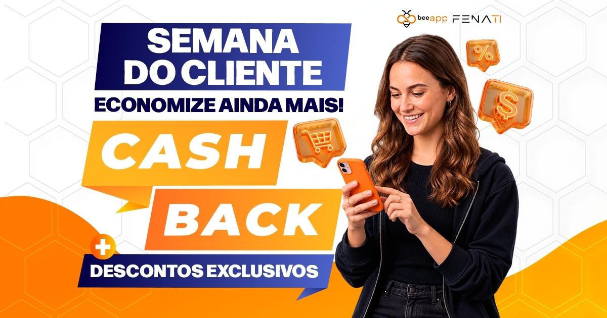 semana-do-cliente-economize-cashback-bee-fenati